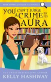 You Can't Judge A Crime By Its Aura (Piper Ashwell Psychic P.I. #3.5) (eBook, ePUB)