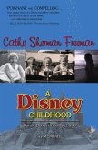 A Disney Childhood (Comic Books to Sailing Ships) (eBook, ePUB) A Disney Childhood (Comic Books to Sailing Ships) (eBook, ePUB)