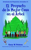 ¡El Proyecto De La Mejor Casa en el Árbol!: Aventuras de Proyectos Juveniles #1 (2da Edición) (eBook, ePUB)