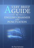 A Very Brief Guide To English Grammar And Punctuation (eBook, ePUB)