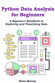 Python Data Science for Beginners: Analyze and Visualize Data Like a Pro (eBook, ePUB)