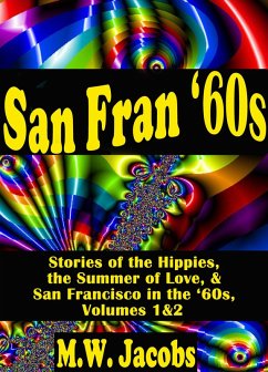 San Fran '60s: Stories of the Hippies, the Summer of Love, and San Francisco in the '60s (eBook, ePUB) - Jacobs, M. W.