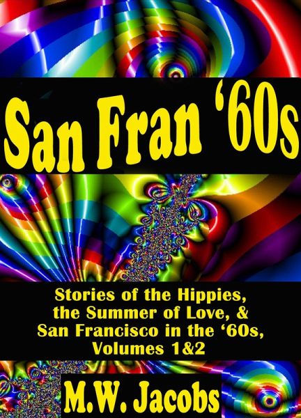San Fran '60s: Stories of the Hippies, the Summer of Love, and San Francisco in the '60s (eBook, ePUB)