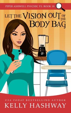 Cover Let the Vision Out of the Body Bag (Piper Ashwell Psychic P.I. #18) (eBook, ePUB)
