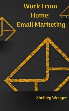 Work From Home: Email Marketing (eBook, ePUB) - Wenger, Shelley