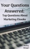 Your Questions Answered: Top Questions About Marketing Ebooks (eBook, ePUB)