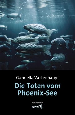 Die Toten vom Phoenix-See (eBook, ePUB) - Wollenhaupt, Gabriella