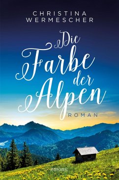 Die Farbe der Alpen (eBook, ePUB) - Wermescher, Christina