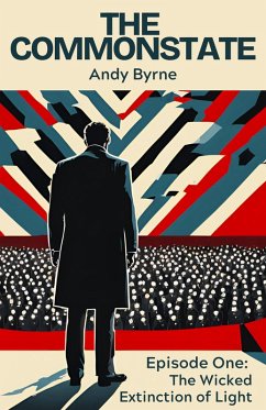 The Wicked Extinction Of Light (The Commonstate, #1) (eBook, ePUB) - Byrne, Andy