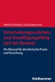 Entscheidungsassistenz und Einwilligungsfähigkeit bei Demenz (eBook, ePUB)