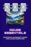 Azure Essentials: Mastering Microsoft Azure for Cloud Computing (eBook, ePUB)