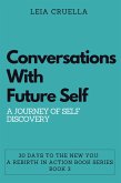 Conversations with Future Self: A Journey of Self-Discovery (30 Days To The New You: A Rebirth In Action, #3) (eBook, ePUB)