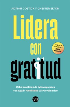 Lidera con gratitud (eBook, ePUB) - Gostick, Adrian; Elton, Chester