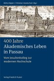 400 Jahre Akademisches Leben in Passau (1622-2022) (eBook, PDF) 400 Jahre Akademisches Leben in Passau (1622-2022) (eBook, PDF)