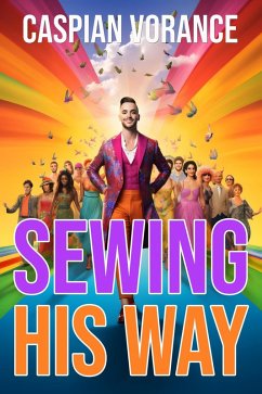 Sewing His Way (eBook, ePUB) - Vorance, Caspian Sewing His Way (eBook, ePUB) - Vorance, Caspian