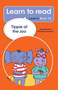 Learn to read (Level 6) 10: Tippie at the zoo (eBook, ePUB) - Palmer, José; Lombard, Reinette