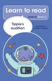 Learn to read (Level 6 Book 2): Tippie's audition (eBook, ePUB) Learn to read (Level 6 Book 2): Tippie's audition (eBook, ePUB)