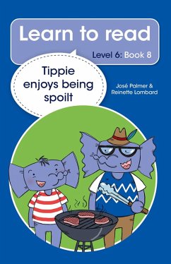 Learn to read (Level 6 Book 8): Tippie enjoys being spoilt (eBook, ePUB) - Palmer, José; Lombard, Reinette