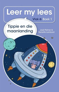 Leer my lees (Vlak 6 Boek 1): Tippie en die maanlanding (eBook, ePUB) - Palmer, José; Lombard, Reinette