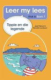 Leer my lees (Vlak 6 Boek 7): Tippie en die legende (eBook, ePUB) Leer my lees (Vlak 6 Boek 7): Tippie en die legende (eBook, ePUB)