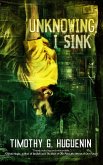 Unknowing, I Sink (eBook, ePUB) Unknowing, I Sink (eBook, ePUB)