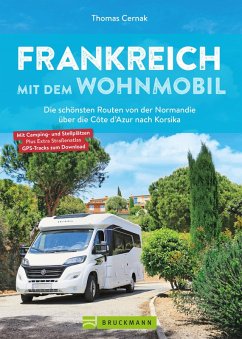 Cover Frankreich mit dem Wohnmobil Die schönsten Routen von der Normandie über die Côte d'Azur nach Korsika (eBook, ePUB)