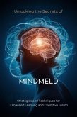 Unlocking the Secrets of Mindmeld: Strategies and Techniques for Enhanced Learning and Cognitive Fusion (eBook, ePUB)