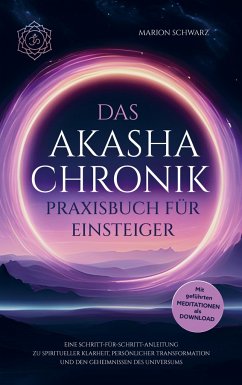 Das Akasha-Chronik Praxisbuch für Einsteiger - Marion Schwarz