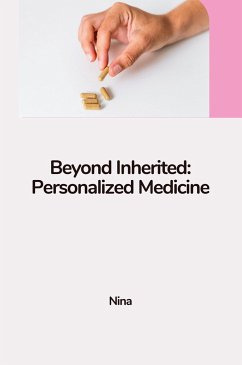 Beyond Inherited: Personalized Medicine - Nina