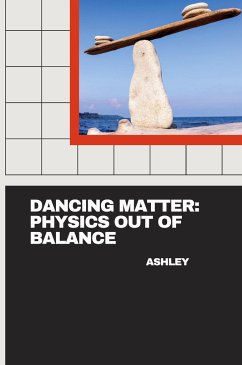 Dancing Matter: Physics Out of Balance - Ashley