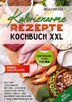 Kalorienarme Rezepte Kochbuch XXL - Fischer, Inga