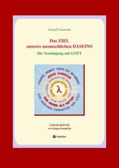 Das ZIEL unseres menschlichen DASEINS - Loczewski, Georg P.