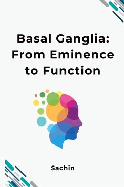 Basal Ganglia: From Eminence to Function - Sachin