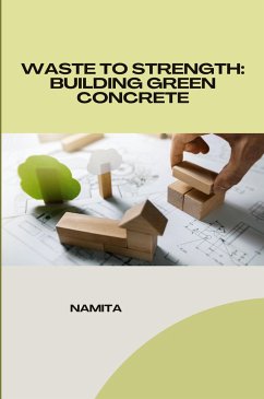 Waste to Strength: Building Green Concrete - Namita