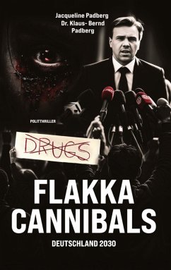 Flakka-Cannibals - Padberg, Jacqueline;Padberg, Klaus-Bernd