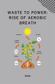Waste to Power: Rise of Aerobic Breath