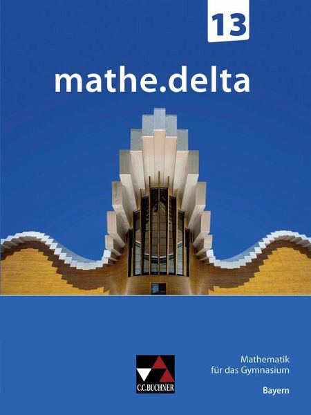 mathe.delta Bayern 13 mathe.delta Bayern 13