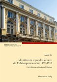 Identitäten in regionalen Zentren der Habsburgermonarchie 1867-1918 (eBook, PDF)