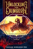 Unlocking The Dungeon: A Beginner's Guide to D&D Mastery Kindle Edition (eBook, ePUB) Unlocking The Dungeon: A Beginner's Guide to D&D Mastery Kindle Edition (eBook, ePUB)