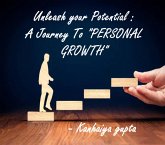 Unleash Your Potential : A Journey To "PERSONAL GROWTH" (eBook, ePUB)