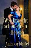 Wer braucht schon einen Herzog (Schicksalhafte Schurken, #5) (eBook, ePUB) Wer braucht schon einen Herzog (Schicksalhafte Schurken, #5) (eBook, ePUB)