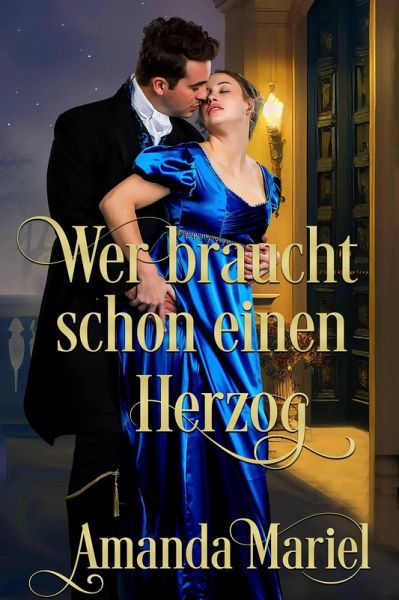 Wer braucht schon einen Herzog (Schicksalhafte Schurken, #5) (eBook, ePUB)