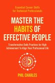 Master the Habits of Effective People (Essential Career Skills for Technical Professionals, #2) (eBook, ePUB)