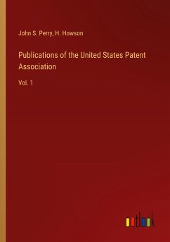 Publications of the United States Patent Association - Perry, John S.; Howson, H.