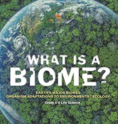 What is a Biome? Earth's Major Biomes   Organism Adaptations to Environments   Ecology   Grade 6-8 Life Science - Baby