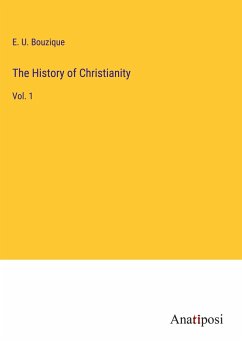 The History of Christianity - Bouzique, E. U.