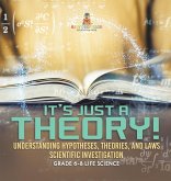 It's Just a Theory! Understanding Hypotheses, Theories, and Laws   Scientific Investigation   Grade 6-8 Life Science