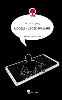 Google-Lebensverlauf. Life is a Story - story.one - Oppong, Richard