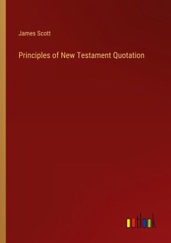 Principles of New Testament Quotation - Scott, James