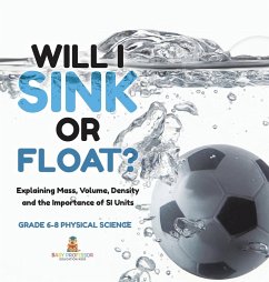 Will I Sink or Float? Explaining Mass, Volume, Density and the Importance of SI Units   Grade 6-8 Physical Science - Baby